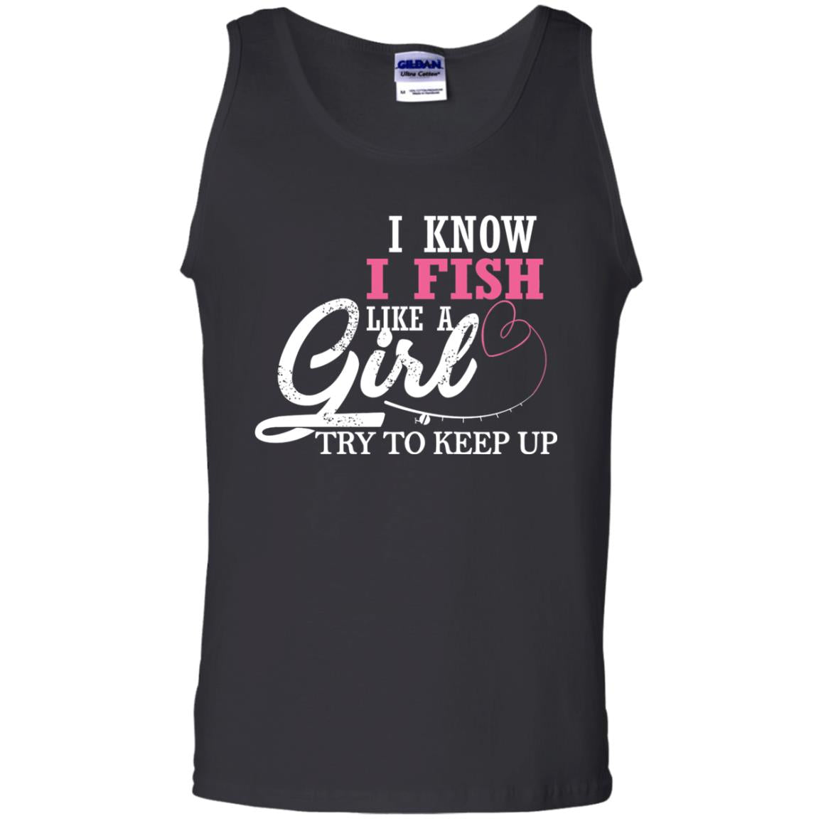 Fishing Shirt I Know I Fish Like A Girl Try To Keep Black