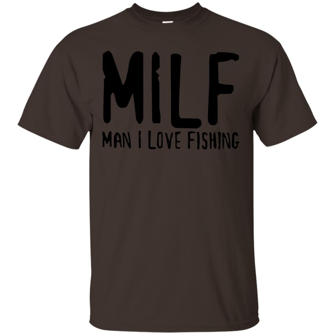 Milf Man I Love Fishing Fisherman Shirt Dark Chocolate