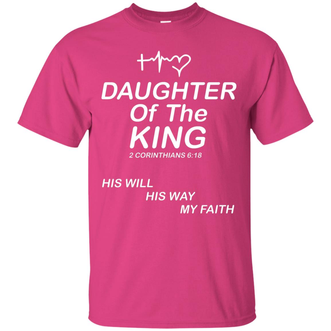 Daughter Of The King His Will His Way My Faith Daughter Shirt Heliconia