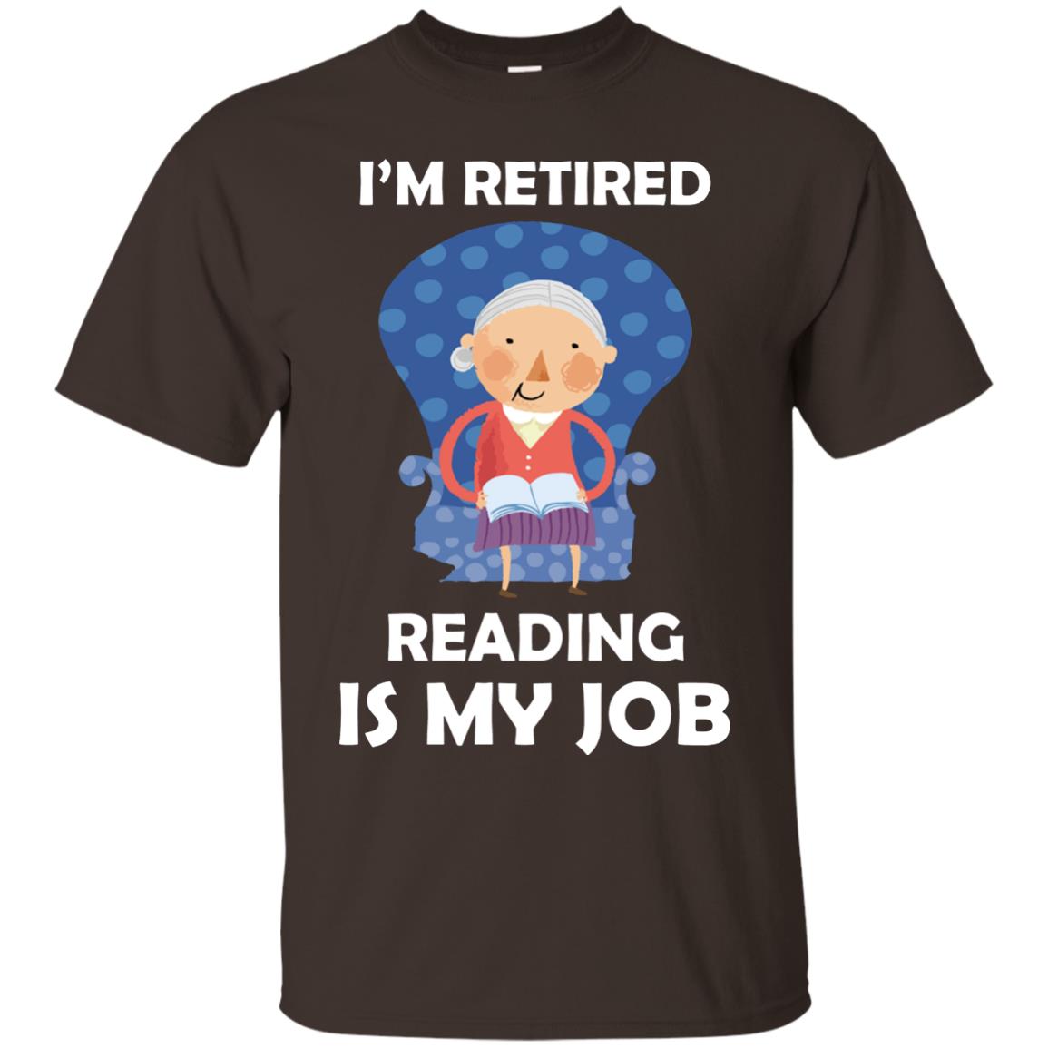 I_m Retired Reading Is My Job Retirement Shirt For Womens Love Reading Dark Chocolate