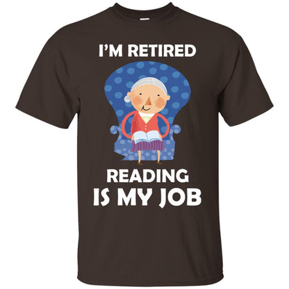 I_m Retired Reading Is My Job Retirement Shirt For Womens Love Reading Dark Chocolate