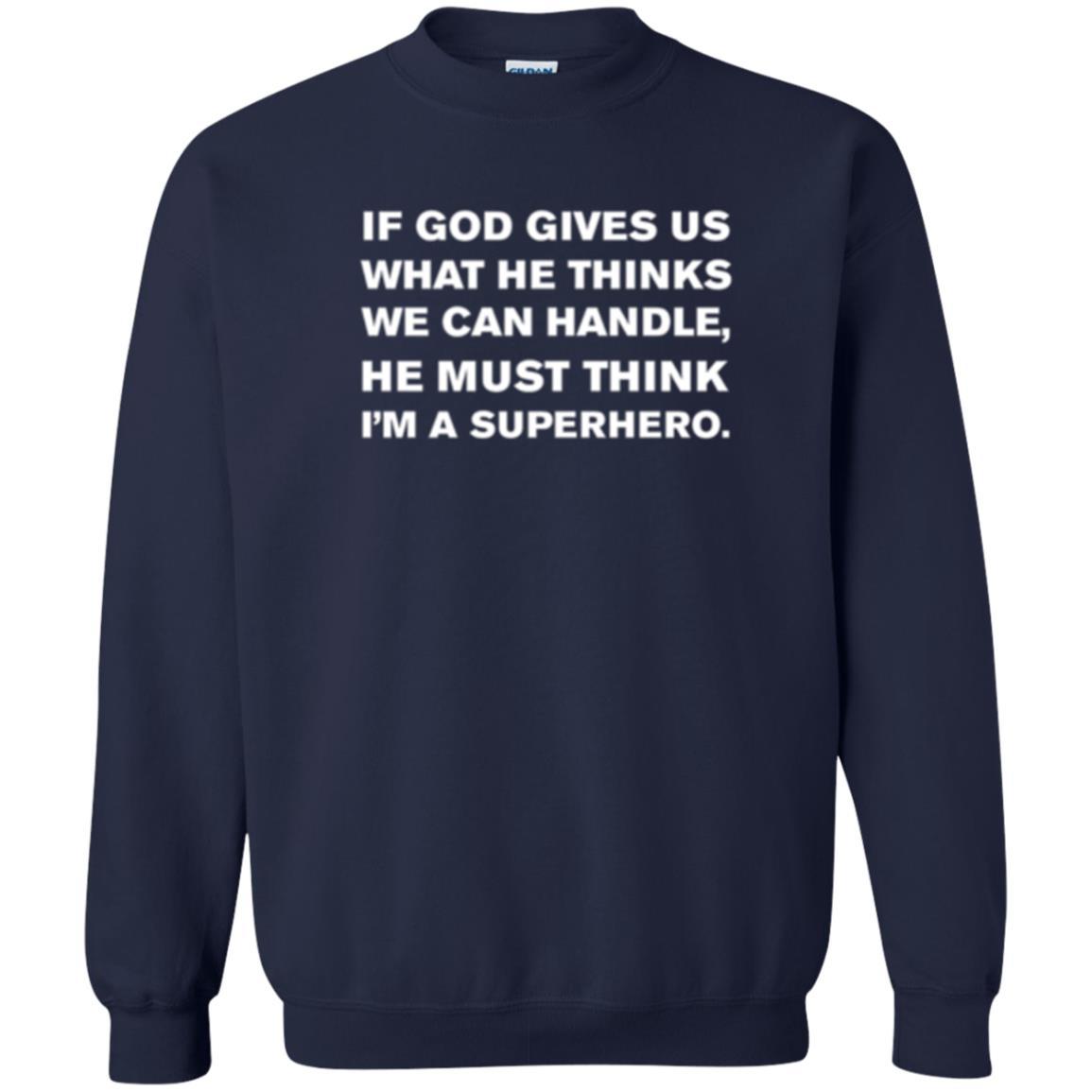 Christian T-shirt If God Gives Us What He Think We Can Handle Navy