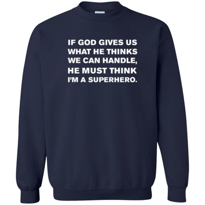 Christian T-shirt If God Gives Us What He Think We Can Handle Navy