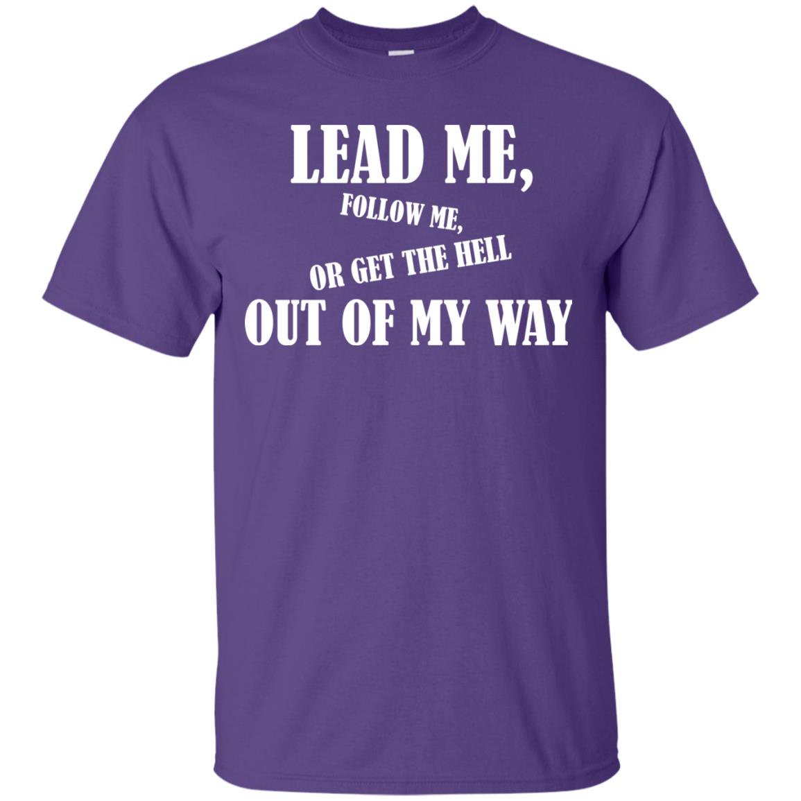 Veteran T-shirt Lead Me Follow Me Or Get The Hell Out Of My Way Purple
