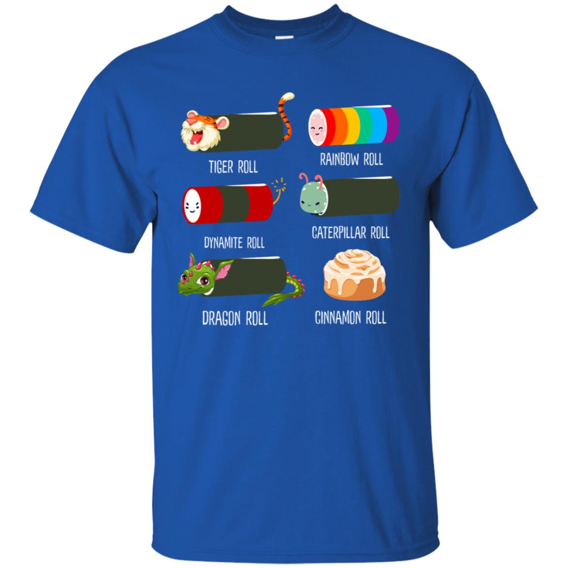 Tiger Roll Rainbow Roll Dynamite Roll Caterpillar Roll Dargon Roll Cinnamom Roll Shirt Royal