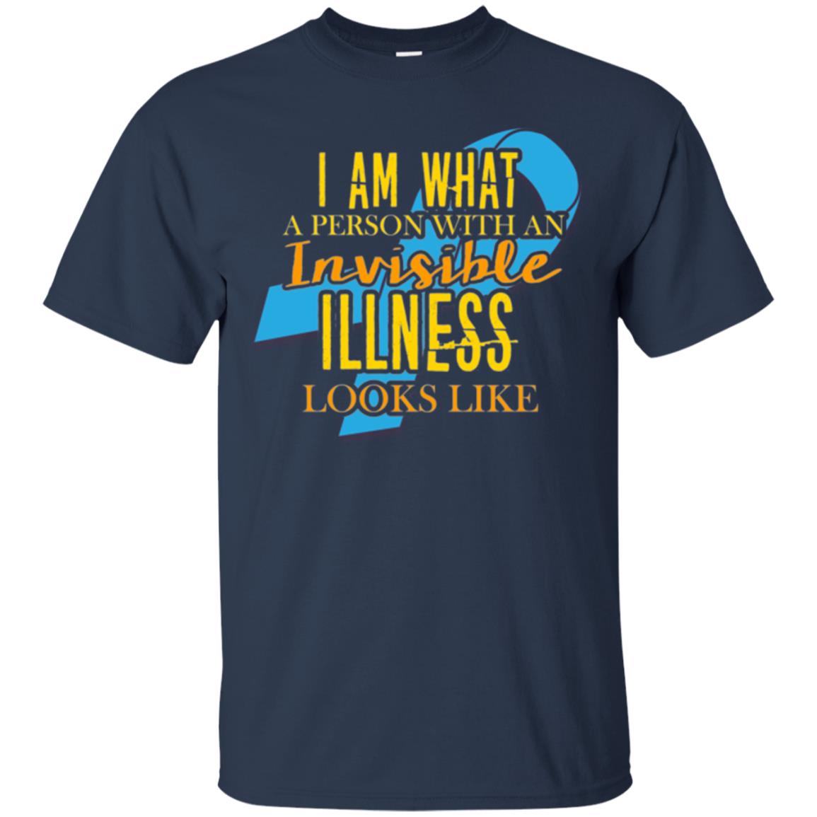 Autism T-shirt I Am What A Person With An Invinsible Illness Looks Like Navy