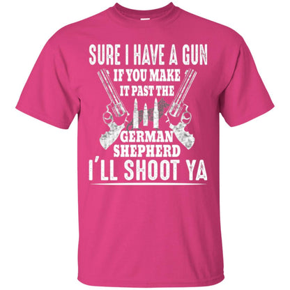 I Have A Gun If You Make It Past The German Shepherd T-shirt I_ll Shoot Ya Heliconia