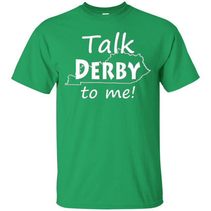 Talk Derby To Me Derby Horse Race Funny Festivities T-shirt Irish Green
