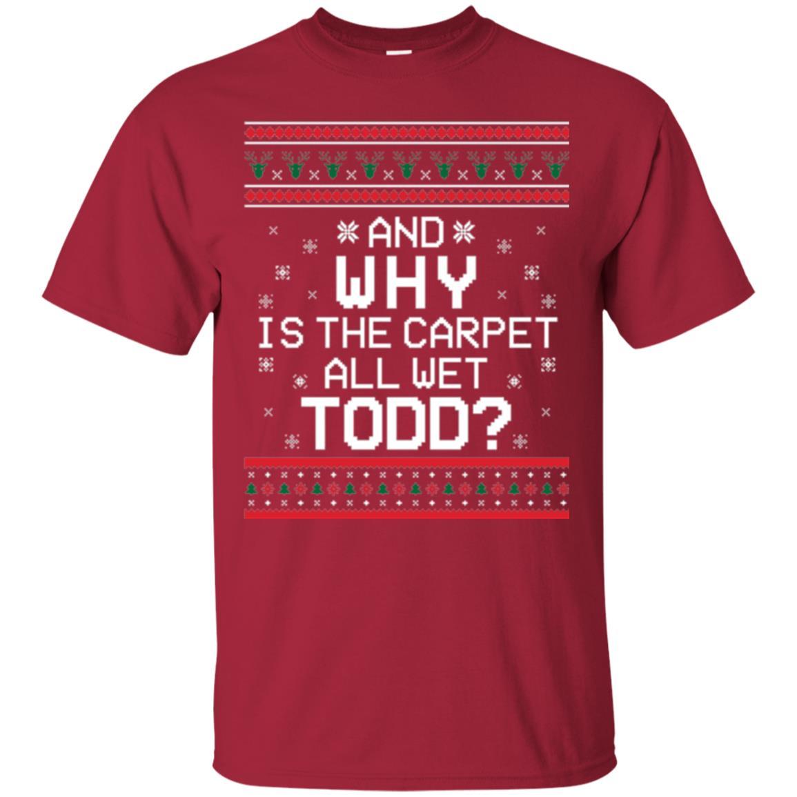 Christmas T-shirt And Why Is The Carpet All Wet Todd Cardinal
