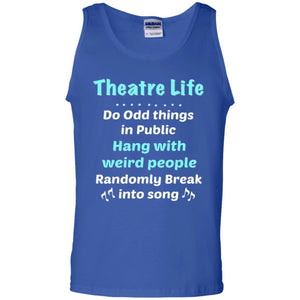 Music Lovers T-Shirt Theatre Life Do Odd Things In Public Hang With Weird People