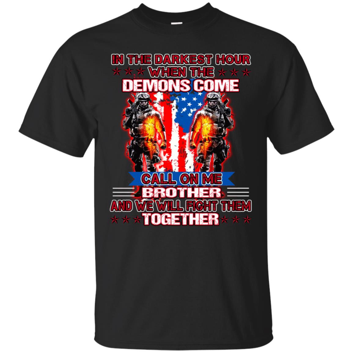 In The Darkest Hour When The Demons Come Call On Me Brother And We Will Fight Them Together Black