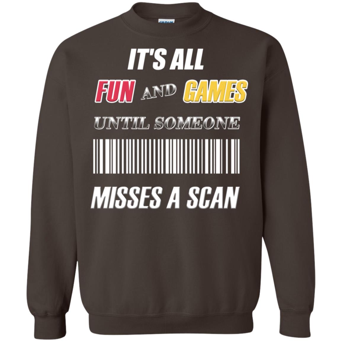 It's All Fun And Games Until Someone Misses A Scan Ggift Shirt Dark Chocolate