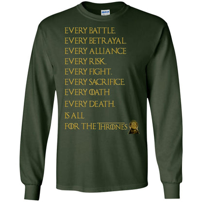 Every Battle Every Betrayal Every Alliance Every Risk Is All For The Thrones Game Of Thrones Shirt Forest Green