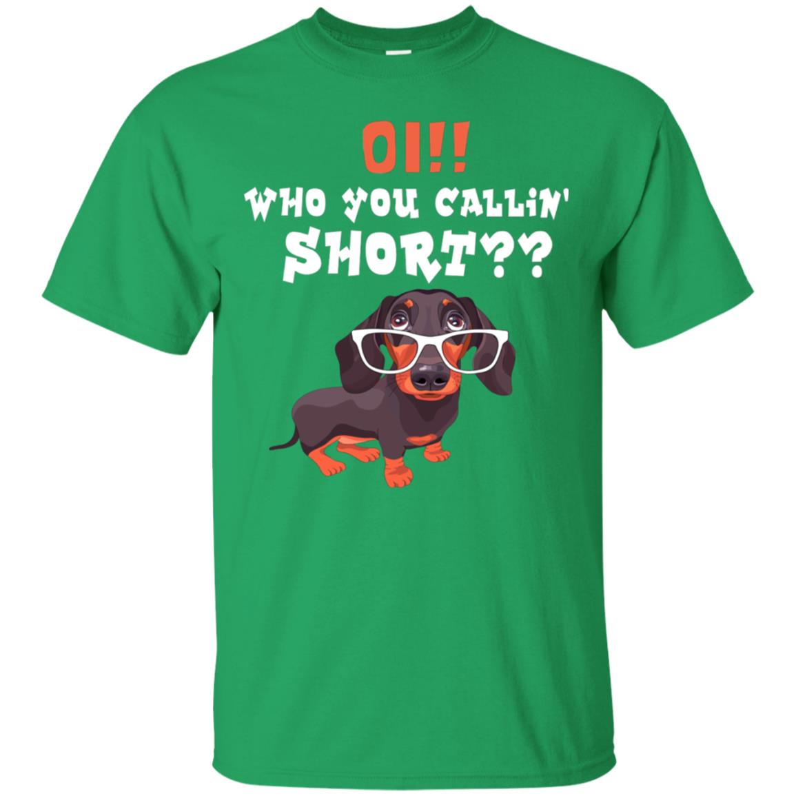 Oi Who You Calling Short Dachshund Gift Shirt Irish Green