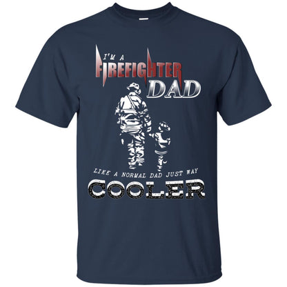 I'm Firefighter Dad Like A Normal Dad Just Way Cooler Shirt Navy