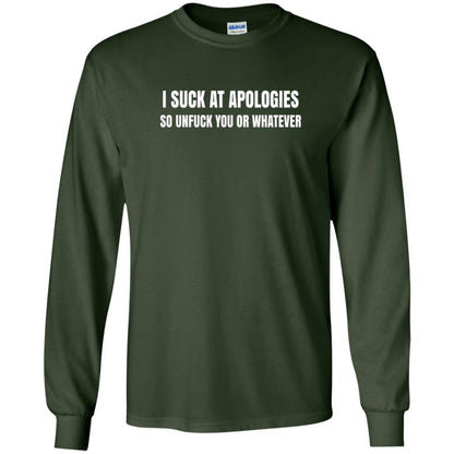 I Suck At Apologies So Unfuck You T-shirt Forest Green