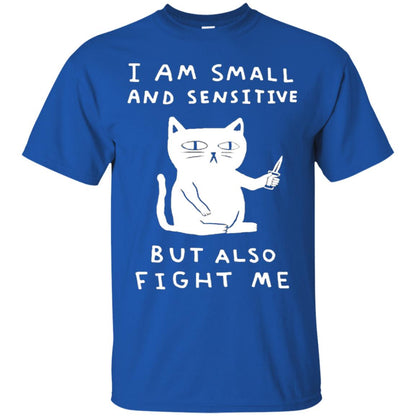 I Am Small And Sensitive But Also Fight Me Cat Lover Shirt Royal