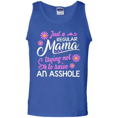 Just A Regular Mama Trying Not To Raise An Asshole Shirt For Mom Royal