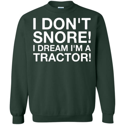 Tractor T-shirt I Don't Snore I Dream I'm A Tractor Forest Green