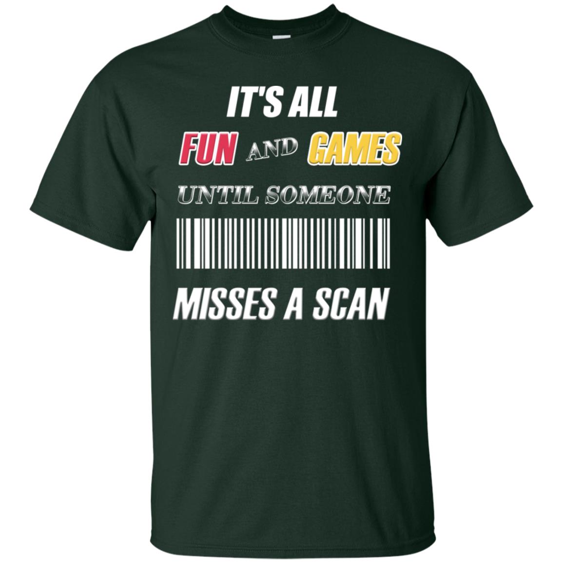 It's All Fun And Games Until Someone Misses A Scan Ggift Shirt Forest