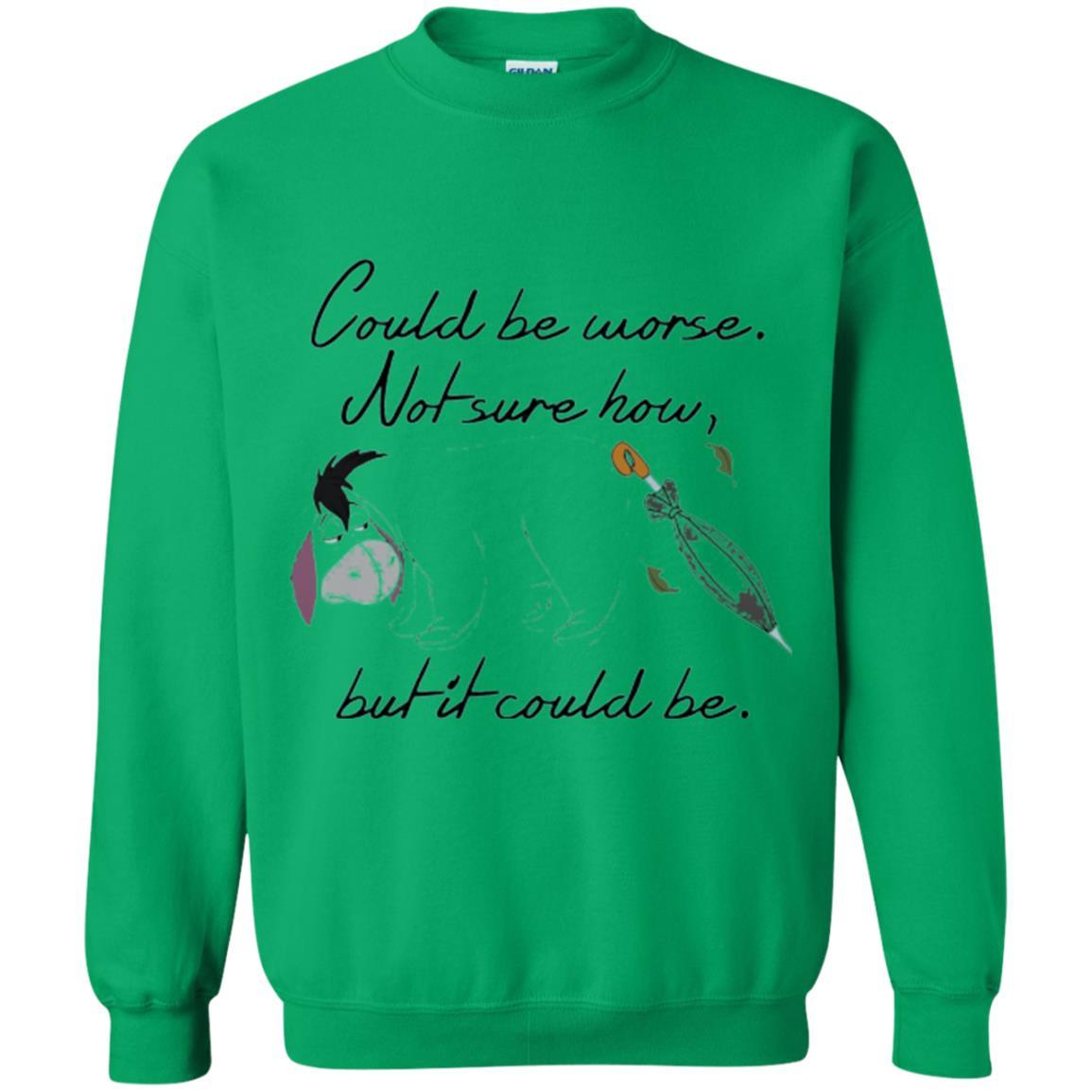 Eeyore Quote T-shirt Could Be Worse Not Sure How But It Could Be Irish Green