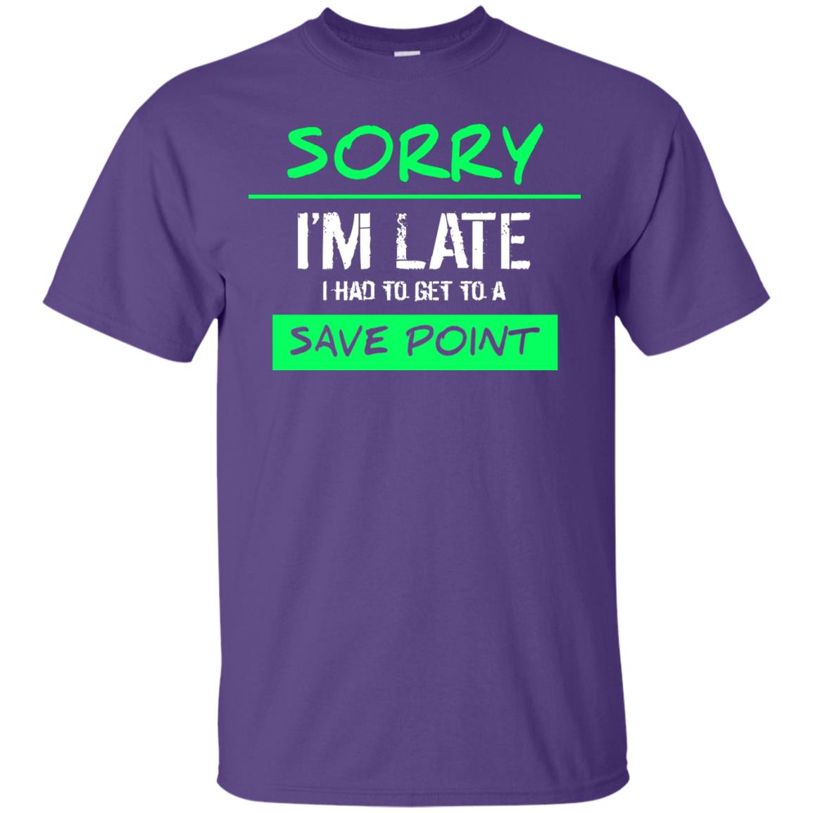 Sorry I_m Late I Had To Get To A Save Point Shirt Purple