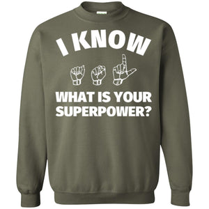 American Sign Language T-shirt I Know What Is Your Supperpower