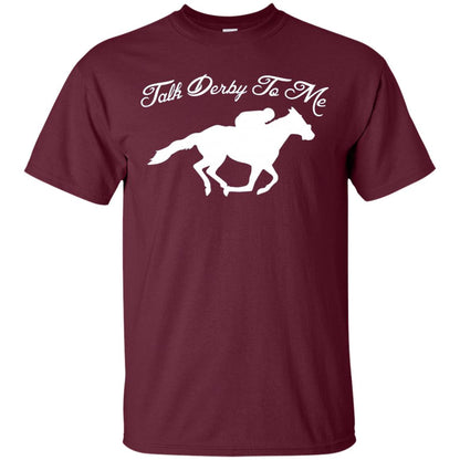 Talk Derby To Me Kentucky Derby Horse Race Shirt Maroon