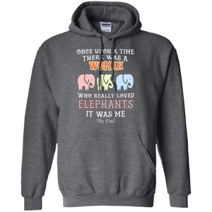 There Was A Woman Who Really Loved Elephants It Was Me ShirtG185 Gildan Pullover Hoodie 8 oz.