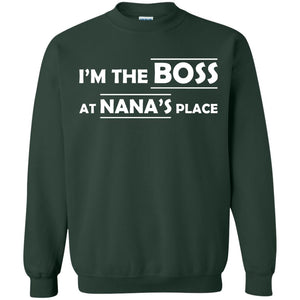 I_m The Boss At Nana_s Place Grandma Shirt For GrandkidG180 Gildan Crewneck Pullover Sweatshirt 8 oz.