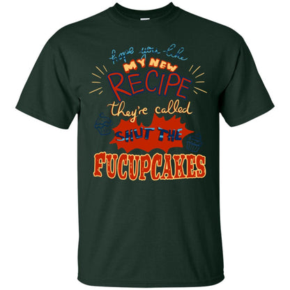 Hope You Like My New Recipe They're Called Shut The Fucupcakes Shirt Forest