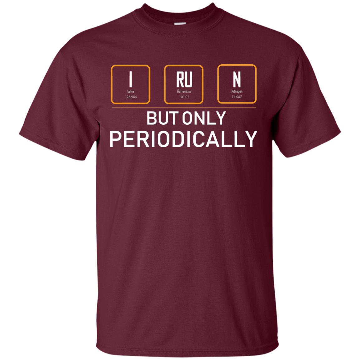 But Only Periodically Scientist T-shirt Maroon