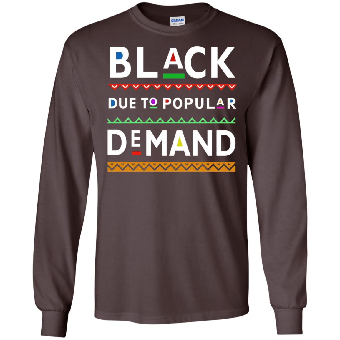 Black Due To Popular Demand Tshirt Dark Chocolate