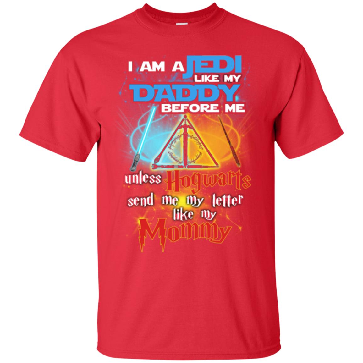 I Am A Jedi Like My Daddy Before Me Unless Hogwarts Send Me My Letter Like My Mommy Funny Hary Potter Fan T-shirtG200 Gildan Ultra Cotton T-Shirt