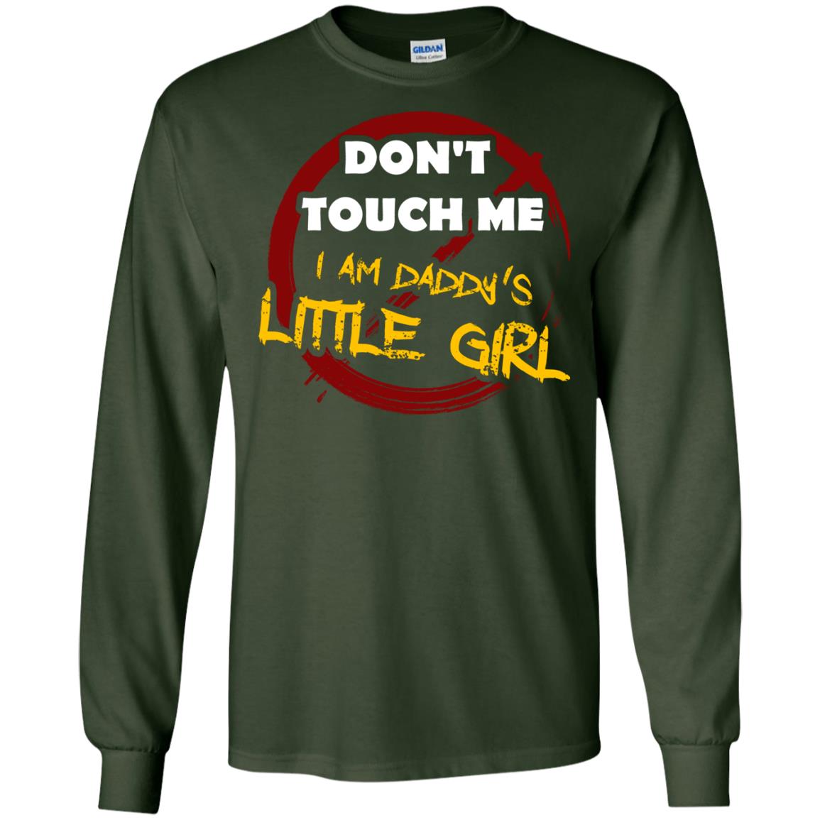 Daddy Shirt Warning Dont Touch Me I Am Daddy Of Little Girl Forest Green