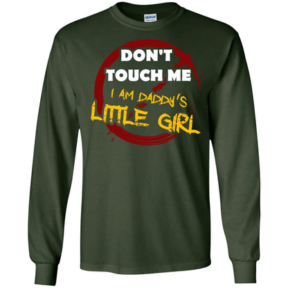 Daddy Shirt Warning Dont Touch Me I Am Daddy Of Little Girl Forest Green