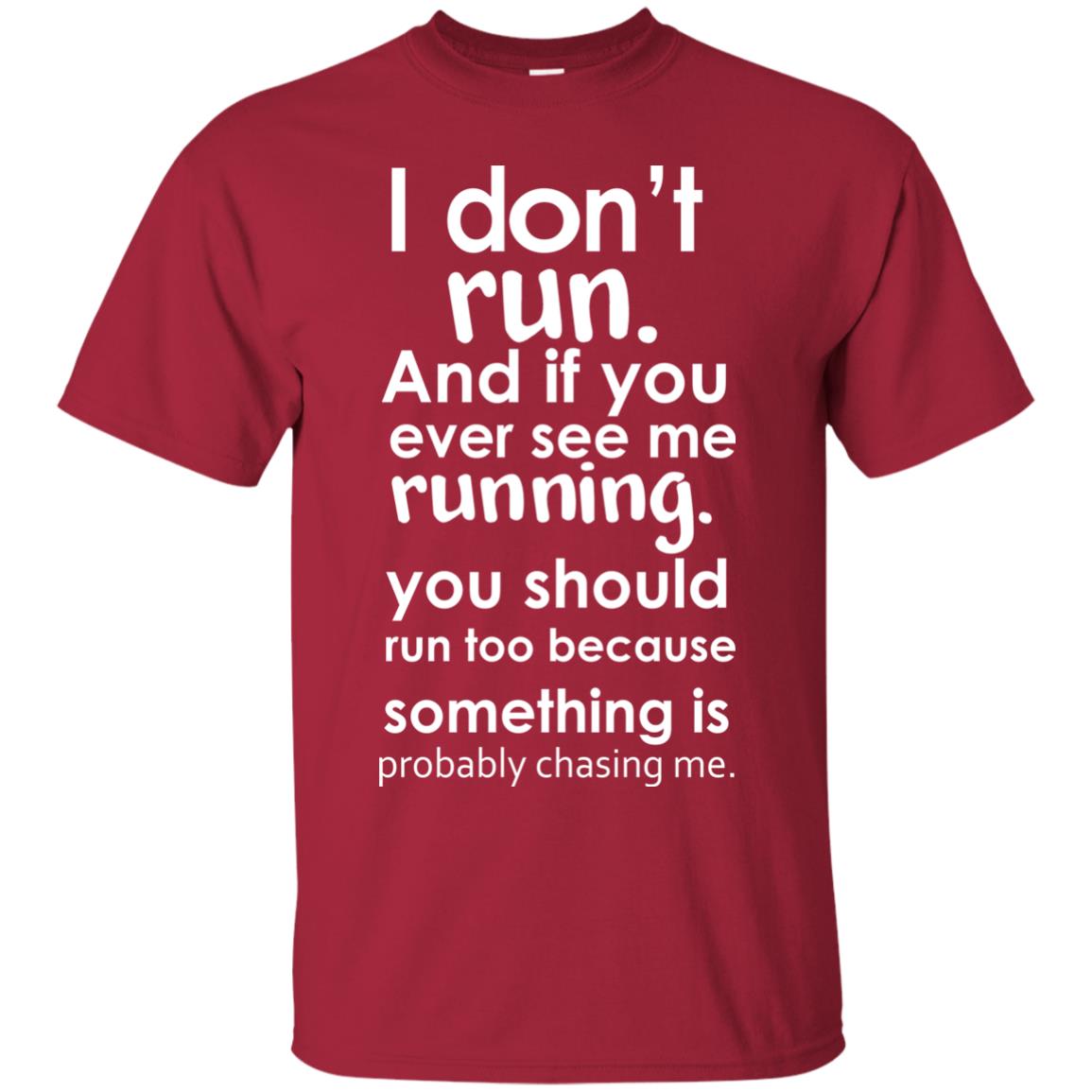 I Dont Run And If You Ever See Me Running You Should Run Too Because Something Is Probably Chasing Me Cardinal