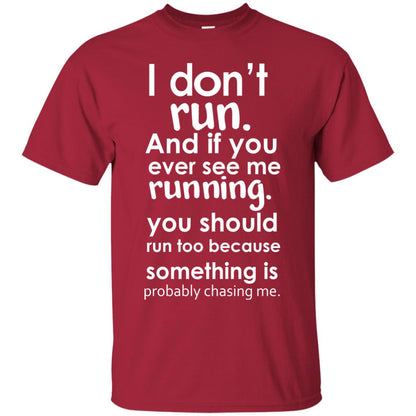 I Dont Run And If You Ever See Me Running You Should Run Too Because Something Is Probably Chasing Me Cardinal