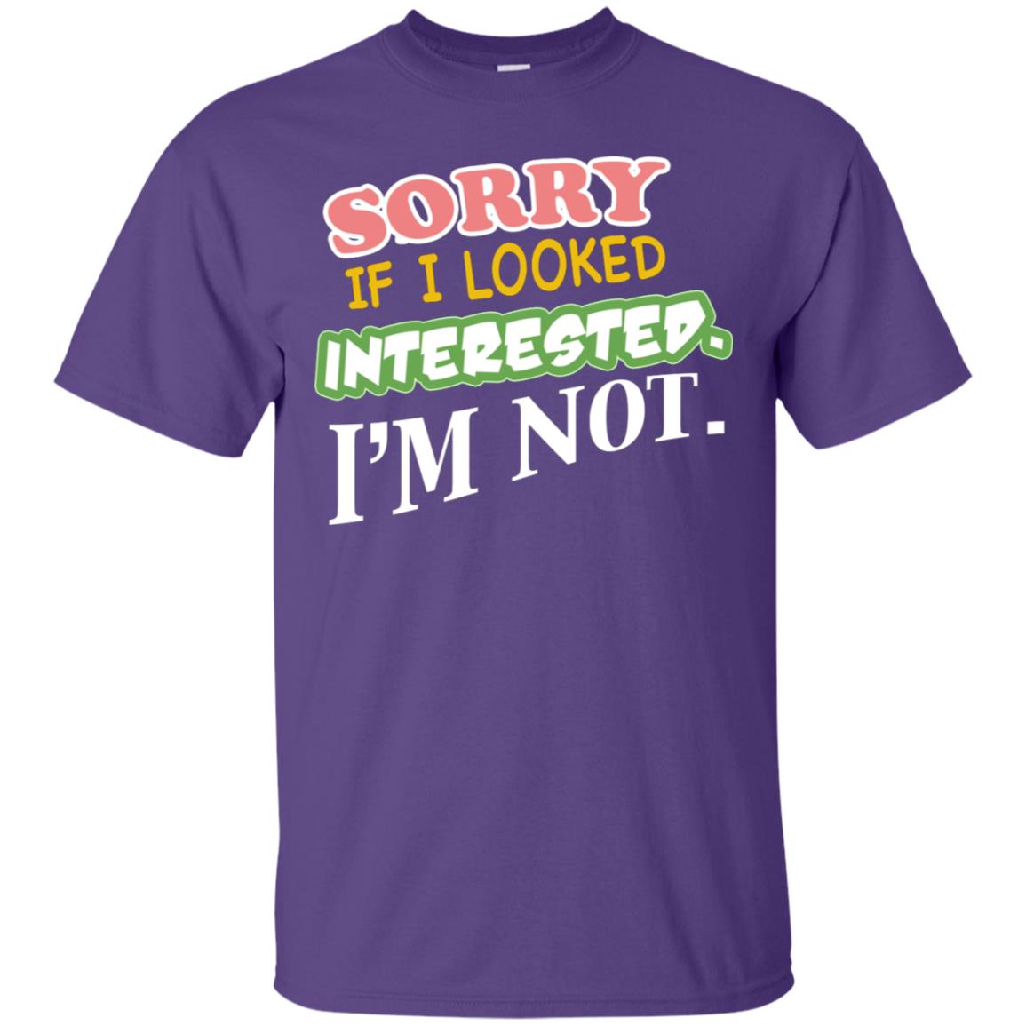 Sorry If I Looked Interested I'm Not Best Quote Shirt Purple