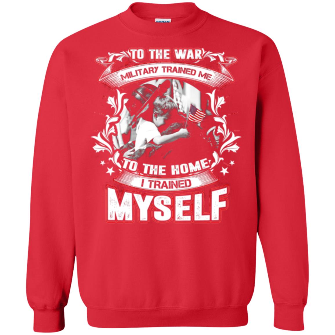To The War Military Trained Me To The Home I Trained Myself Shirt Red