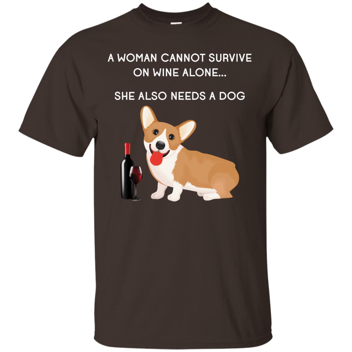 A Woman Cannot Survive On Wine Alone She Also Needs A Dog Best Gift Dog And Wine Shirt For Woman Dark Chocolate
