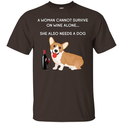A Woman Cannot Survive On Wine Alone She Also Needs A Dog Best Gift Dog And Wine Shirt For Woman Dark Chocolate