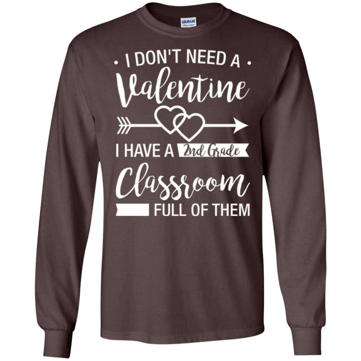 I Don_t Need A Valentines 2nd Grade Teacher T-shirt Dark Chocolate