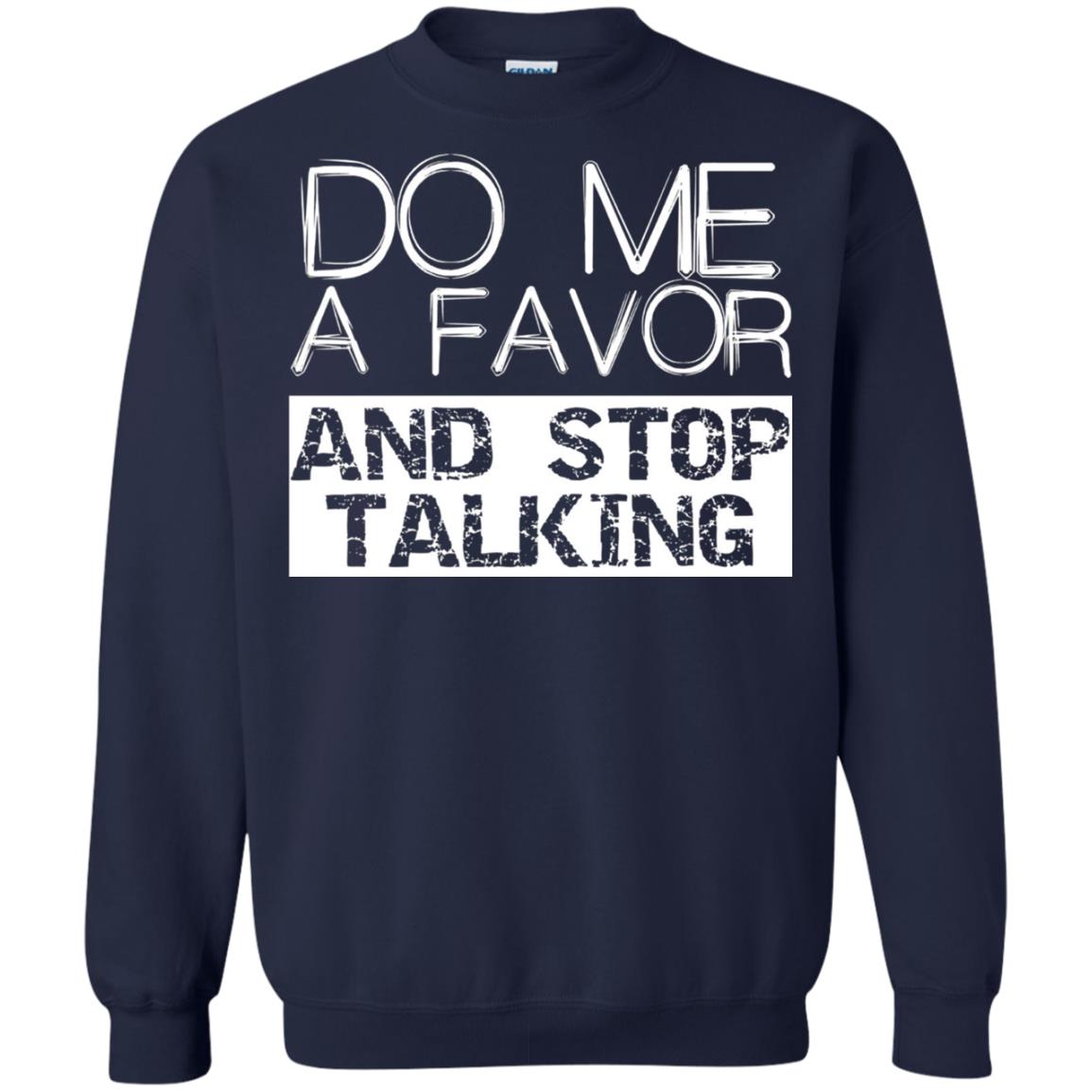 Do Me A Favor And Stop Talking Funny Shirt Navy