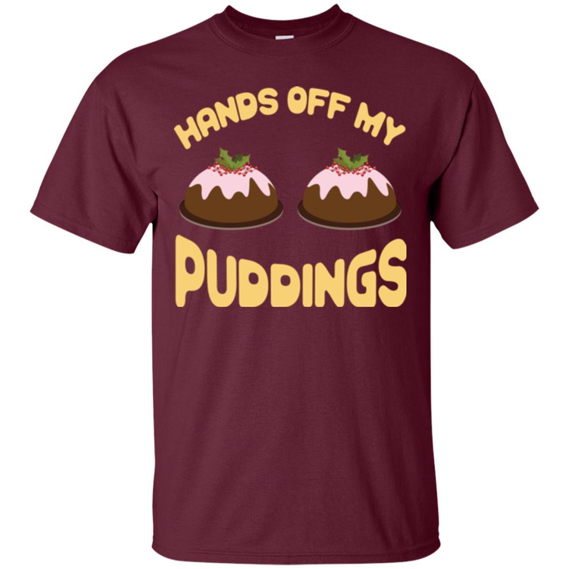 Christmas T-shirt Hands Off My Puddings Maroon