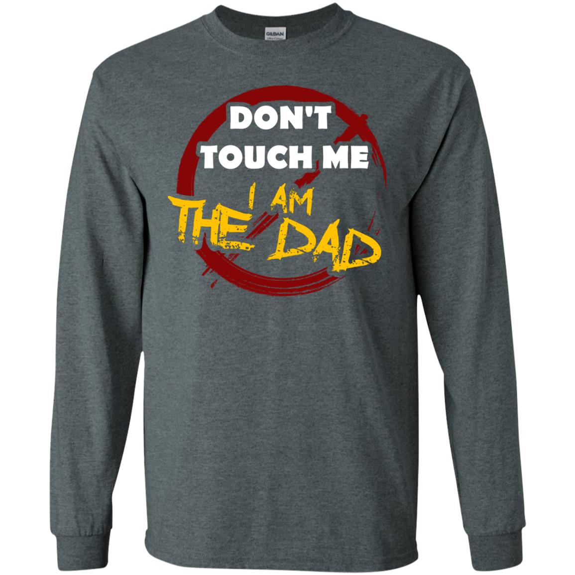 Daddy Shirt Warning Dont Touch Me I Am The Dad Dark Heather