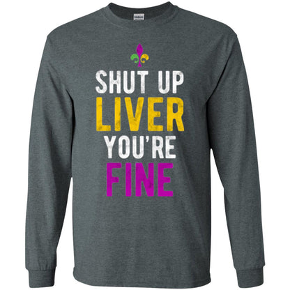 Mardi Gras T-shirt Shut Up Liver You_re Fine Dark Heather