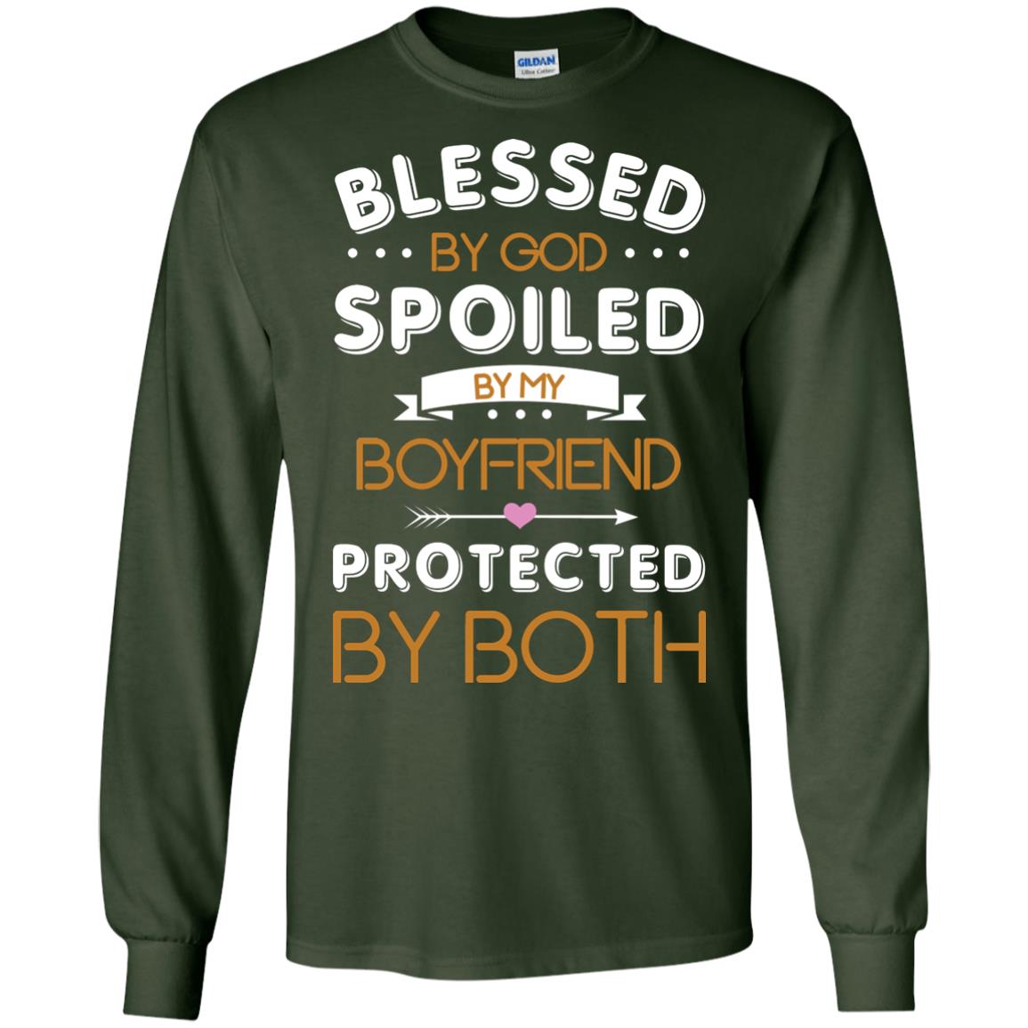 Blessed By God Spoiled By My Boyfriend Protected By Both Shirt Forest Green