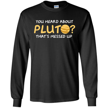 You Heard About Pluto That Is Messed Up Psych Shirt Black