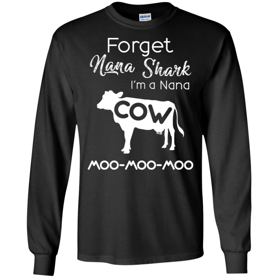 Forget Nana Shark Im A Nana Cow Shirt Black